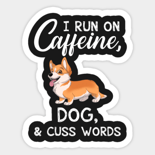 I Run On Caffeine Dog _ Cuss Words T-Shirt Sticker